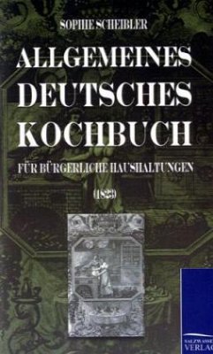 Allgemeines deutsches Kochbuch - Scheibler, Sophie W.