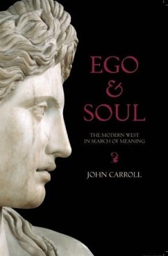 Ego & Soul: The Modern West in Search of Meaning - Carroll, John