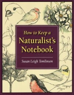 How to Keep a Naturalist's Notebook - Tomlinson, Susan Leigh