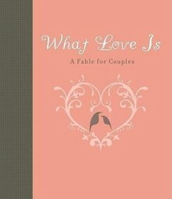 What Love Is: A Fable for Couples - Pearson, Carol Lynn