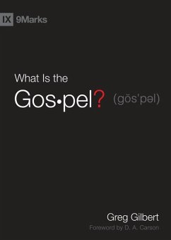 What Is the Gospel? - Gilbert, Greg