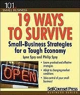 19 Ways to Survive in a Tough Economy: Small Business Strategies for a Tough Economy [With CDROM] - Spry, Lynn; Spry, Phillip