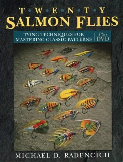 Twenty Salmon Flies: Tying Techniques for Mastering the Classic Patterns [With DVD] - Radencich, Michael D.