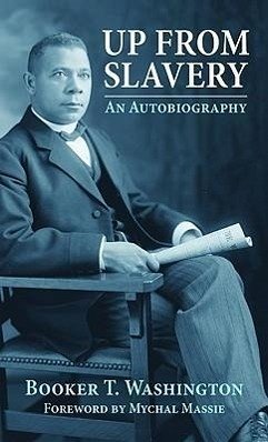 Up from Slavery: An Autobiography - Washington, Booker