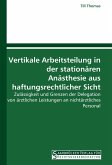 Vertikale Arbeitsteilung in der stationären Anästhesie aus haftungsrechtlicher Sicht