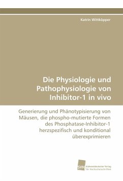 Die Physiologie und Pathophysiologie von Inhibitor-1 in vivo - Wittköpper, Katrin