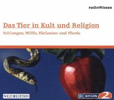 Das Tier in Kult und Religion - Schlangen, Wölfe, Elefanten, Pferde