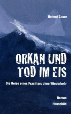 Orkan und Tod im Eis - Cauer, Helmut