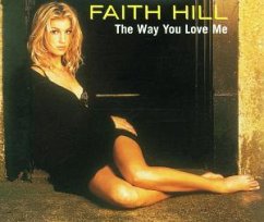 The Way You Love Me/never Gonn - Faith Hill