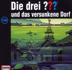 Die drei Fragezeichen und das versunkene Dorf / Die drei Fragezeichen - Hörbuch Bd.136 (1 Audio-CD)