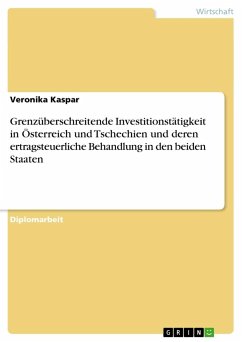 Grenzüberschreitende Investitionstätigkeit in Österreich und Tschechien und deren ertragsteuerliche Behandlung in den beiden Staaten - Kaspar, Veronika