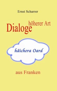 Dialoge höherer Art (häichera Oard) aus Franken - Scharrer, Ernst