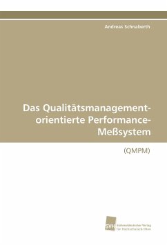 Das Qualitätsmanagement-orientierte Performance-Meßsystem - Schnaberth, Andreas