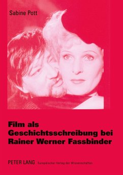 Film als Geschichtsschreibung bei Rainer Werner Fassbinder - Pott, Sabine