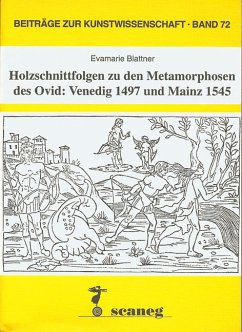 Holzschnittfolgen zu den Metamorphosen des Ovid: Venedig 1497 ud Mainz 1545 - Blattner, Evamarie