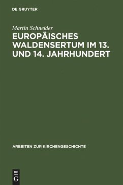 Europäisches Waldensertum im 13. und 14. Jahrhundert - Schneider, Martin