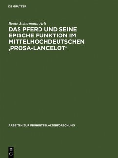 Das Pferd und seine epische Funktion im mittelhochdeutschen 'Prosa-Lancelot' - Ackermann-Arlt, Beate
