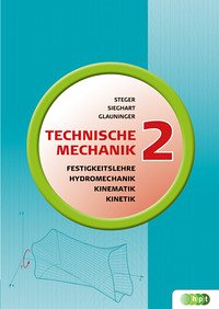 Technische Mechanik 2: Festigkeitslehre, Kinematik, Kinetik, Hydromechanik