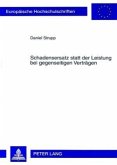 Schadensersatz statt der Leistung bei gegenseitigen Verträgen Schadensersatz statt der Leistung bei gegenseitigen Verträgen