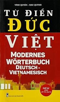 Deutsch-Vietnamesisch Modernes Wörterbuch /Tu dien Duc-Viet - Quyen, Vinh; Quynh, Nhu