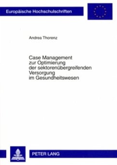 Case Management zur Optimierung der sektorenübergreifenden Versorgung im Gesundheitswesen - Thorenz, Andrea