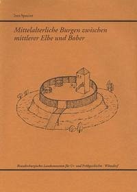 Mittelalterliche Burgen zwischen mittlerer Elbe und Bober - Spazier, Ines