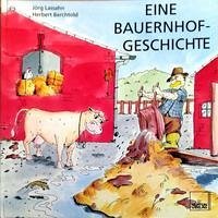 Eine Bauernhofgeschichte - Berchtold, Herbert