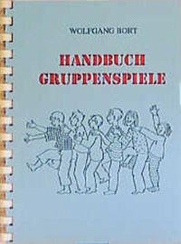 Handbuch Gruppenspiele - Bort, Wolfgang