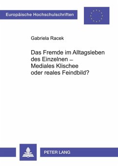 Cover Das Fremde im Alltagsleben des Einzelnen - Mediales Klischee oder reales Feindbild?
