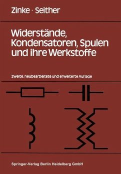 Widerstände, Kondensatoren, Spulen und ihre Werkstoffe - Zinke, Otto; Seither, Hans