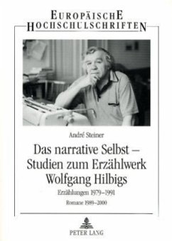 Das narrative Selbst - Studien zum Erzählwerk Wolfgang Hilbigs - Steiner, Andre