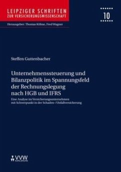 Unternehmenssteuerung und Bilanzpolitik im Spannungsfeld der Rechnungslegung nach HGB und IFRS - Guttenbacher, Steffen