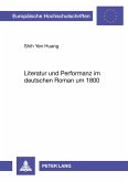 Literatur und Performanz im deutschen Roman um 1800 Literatur und Performanz im deutschen Roman um 1800