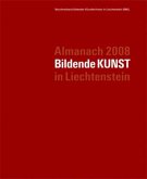 Almanach 2008 - Bildende Kunst in Liechtenstein Almanach 2008 - Bildende Kunst in Liechtenstein