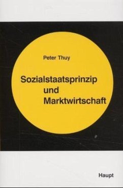 Sozialstaatsprinzip und Marktwirtschaft - Thuy, Peter