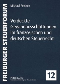 Verdeckte Gewinnausschüttungen im französischen und deutschen Steuerrecht - Pelchen, Michael