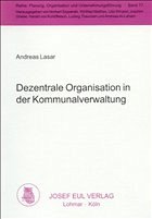 Dezentrale Organisation in der Kommunalverwaltung - Lasar, Andreas