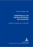Subjektfiguren und Literaturverständnis nach Auschwitz Subjektfiguren und Literaturverständnis nach Auschwitz