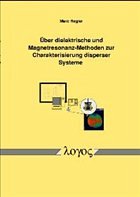 Über dielektrische und Magnetresonanz-Methoden zur Charakterisierung disperser Systeme Über dielektrische und Magnetresonanz-Methoden zur Charakterisierung disperser Systeme