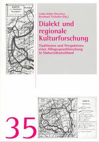 Dialekt und regionale Kulturforschung - Lioba Keller-Drescher; Bernhard Tschofen (Hrsg.)