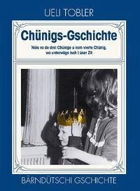 Chünigs-Gschichte - Tobler, Ueli