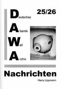 DAWA Nachrichten des Deutschen Atlantikwall-Archivs / DAWA Nachrichten 25/26