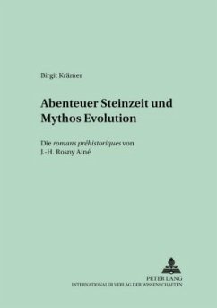 Abenteuer Steinzeit und Mythos Evolution - Krämer, Birgit