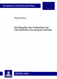 Die Begriffe des Politischen bei Carl Schmitt und Jacques Derrida - Simon, Rupert