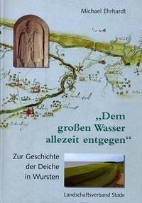 "Dem großen Wasser allezeit entgegen"