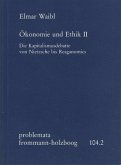 Ökonomie und Ethik II: Die Kapitalismusdebatte von Nietzsche bis Reaganomics / Ökonomie und Ethik II