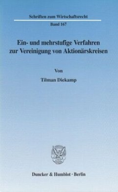 Ein- und mehrstufige Verfahren zur Vereinigung von Aktionärskreisen. - Diekamp, Tilman Ein- und mehrstufige Verfahren zur Vereinigung von Aktionärskreisen. - Diekamp, Tilman