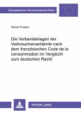 Die Verbandsklagen der Verbraucherverbände nach dem französischen Code de la consommation im Vergleich zum deutschen Recht