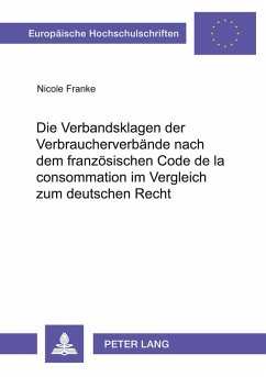 Cover Die Verbandsklagen der Verbraucherverbände nach dem französischen Code de la consommation im Vergleich zum deutschen Recht
