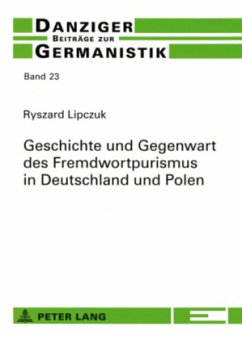 Geschichte und Gegenwart des Fremdwortpurismus in Deutschland und Polen - Lipczuk, Ryszard